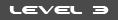 LEVEL 3